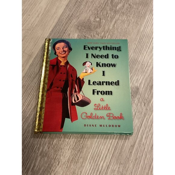 Everything I Need To Know I Learned From A Little Golden Book By Diane Muldrow - Picture 1 of 4